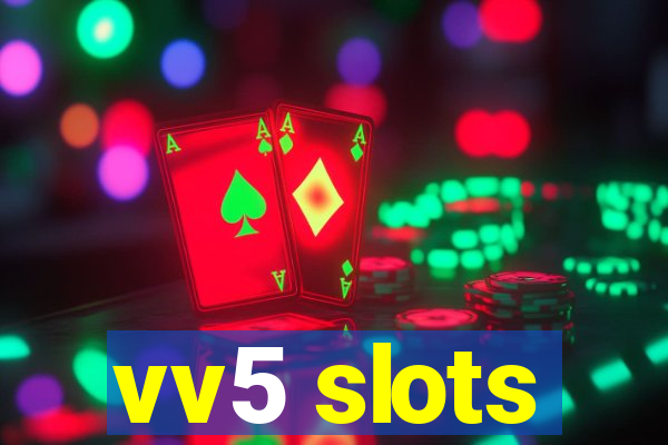 vv5 slots